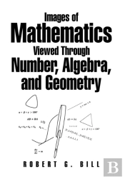 Images Of Mathematics Viewed Through Number, Algebra, And Geometry