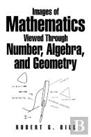 Images Of Mathematics Viewed Through Number, Algebra, And Geometry