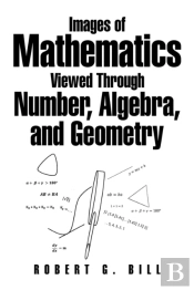 Images Of Mathematics Viewed Through Number, Algebra, And Geometry