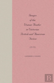 Images Of The Woman Reader In Victorian British And American Fiction