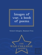 Images Of War, A Book Of Poems  - War Co