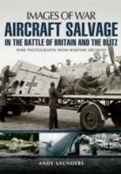 Images Of War Aircraft Salvage In Batle Of Britain And The Blitz