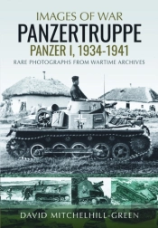 Images Of War: Panzertruppe, Panzer I, 1934â€“1941