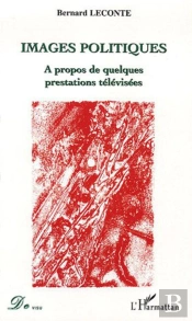 Images Politiques ; A Propos De Quelques Prestations Televisees