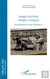 Images Serviles, Images Critiques ; Photographie & Corps Politiques 10