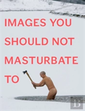 Images You Should Not Masturbate To
