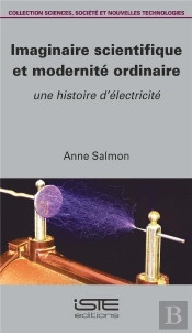 Imaginaire Scientifique Et Modernité Ordinaire ; Une Histoire D'Électricité