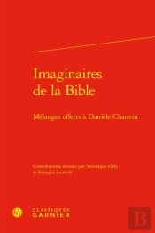 Imaginaires De La Bible : Mélanges Offerts À Danièle Chauvin