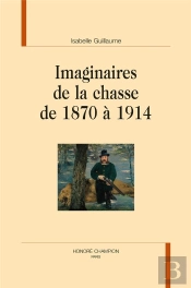 Imaginaires De La Chasse De 1870 À 1914