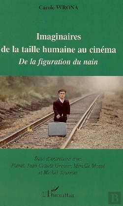 Bertrand.pt - Imaginaires De La Taille Humaine Au Cinéma, De La Figuration Du Nain ; Entretiens Avec Piéral, Jean-Claude Grenier, Mireille Mossé, Michel Tournier