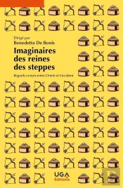 Imaginaires Des Reines Des Steppes : Regards Croisés Entre Orient Et Occident