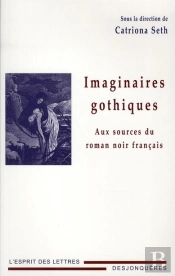 Imaginaires Gothiques ; Aux Sources Du Roman Noir Français