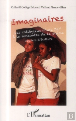 Bertrand.pt - Imaginaires ; Les Collégiens D'Une Zep À La Rencontre De La Poésie, Ateliers D'Ecriture
