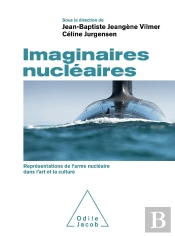 Imaginaires Nucléaires : Représentations De L'Arme Nucléaire Dans L'Art Et La Culture