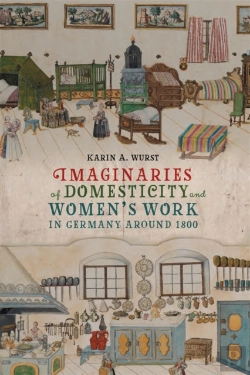Bertrand.pt - Imaginaries Of Domesticity And Womenâ€™S Work In Germany Around 1800