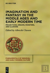 Imagination And Fantasy In The Middle Ages And Early Modern Time