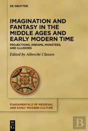 Imagination And Fantasy In The Middle Ages And Early Modern Time