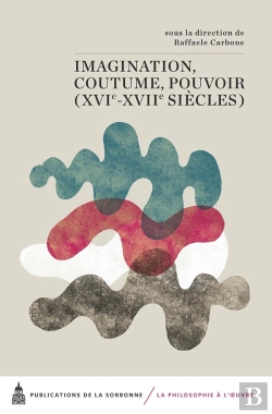 Bertrand.pt - Imagination, Coutume, Pouvoir (Xvi-Xvii Siècles)