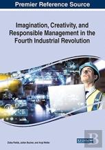Imagination, Creativity, And Responsible Management In The Fourth Industrial Revolution