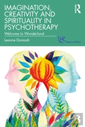 Imagination, Creativity And Spirituality In Psychotherapy