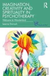 Imagination, Creativity And Spirituality In Psychotherapy