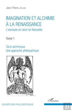 Bertrand.pt - Imagination Et Alchimie À La Renaissance : L'Exemple Du Tarot De Marseille Tome 1 : Tarot Alchimique, Une Approche Philosophique - Tome 1 : Tarot Alchimique, Une Approche Philosophique