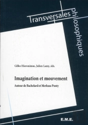 Imagination Et Mouvement ; Autour De Bachelard Et Merleau-Ponty