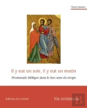 Imagination Et Vie Intérieure : Il Y Eut Un Soir, Il Y Eu Un Matin ; Promenade Biblique Dans Le Bon Sens Du Temps