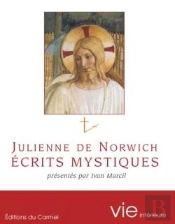 Imagination Et Vie Intérieure : Julienne De Norwich ; Écrits Mystiques
