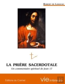 Bertrand.pt - Imagination Et Vie Intérieure : La Prière Sacerdotale ; Un Commentaire Spirituel De Jean 17