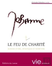 Imagination Et Vie Intérieure : Le Feu De Charité ; Jeanne D'Arc Mystique Et Martyre