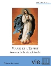 Imagination Et Vie Intérieure : Marie Et L'Esprit ; Au Coeur De La Vie Spirituelle