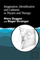 Imagination, Identification And Catharsis In Theatre And Therapy
