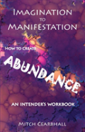 Imagination To Manifestation, How To Create Abundance