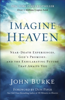 Bertrand.pt - Imagine Heaven Â€“ Nearâ€“Death Experiences, God`S Promises, And The Exhilarating Future That Awaits You