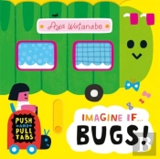 Imagine If... Bugs!