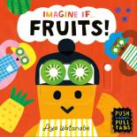 Imagine If... Fruits!