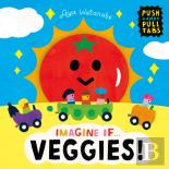 Imagine If... Veggies!