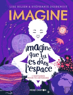 Bertrand.pt - Imagine Que Tu Es Dans L'Espace ; 7 Histoires Pour Te Détendre
