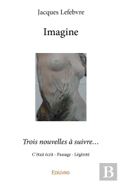 Imagine : Trois Nouvelles À Suivre...C'Était Écrit - Passage - Légèreté