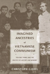 Imagined Ancestries Of Vietnamese Communism