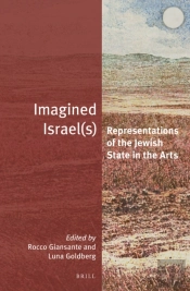 Imagined Israel(S): Representations Of The Jewish State In The Arts