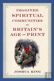 Imagined Spiritual Communities In Britain'S Age Of Print