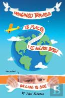 Imagined Travels To Places I'Ve Never Been Or Care To See