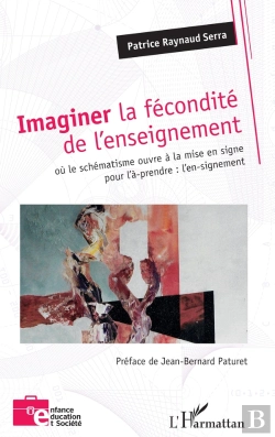 Bertrand.pt - Imaginer La Fécondité De L'Enseignement Où Le Schématisme Ouvre À La Mise En Signe Pour L'À-Prendre : L'En-Signement