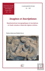 Imagines Et Inscriptiones : Représentations Iconographiques Et Inscriptions En Gaule Romaine Et Dans Des Régions Voisines