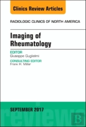Imaging Of Rheumatology, An Issue Of Radiologic Clinics Of North America