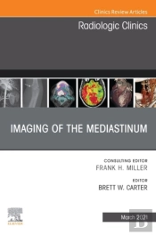 Imaging Of The Mediastinum, An Issue Of Radiologic Clinics Of North America