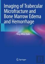 Imaging Of Trabecular Microfracture And Bone Marrow Edema And Hemorrhage