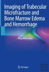 Imaging Of Trabecular Microfracture And Bone Marrow Edema And Hemorrhage